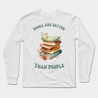 Books are Better than People Long Sleeve T-Shirt